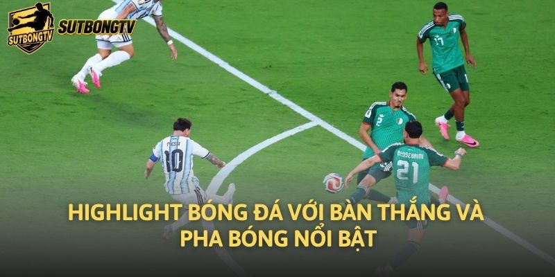 Highlight bóng đá với bàn thắng và pha bóng nổi bật