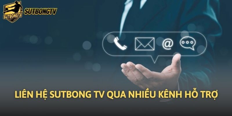 Liên hệ Sutbong TV qua nhiều kênh hỗ trợ